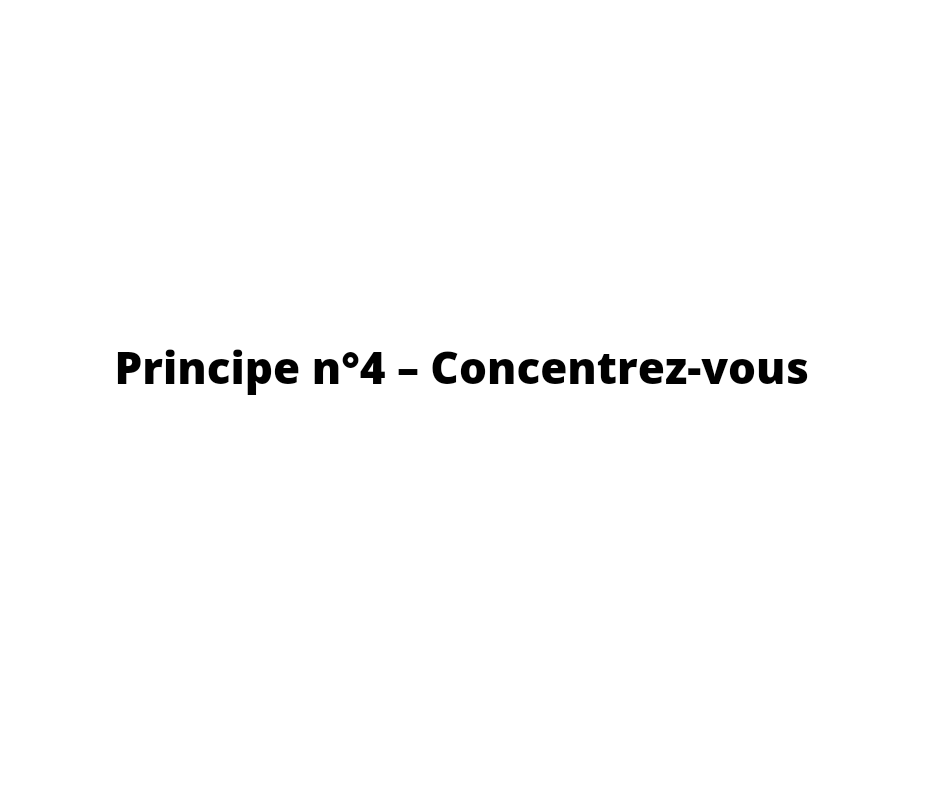 Aller à l'essentiel Principe 4